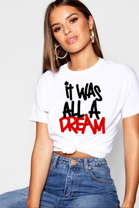 It Was All A Dream Graphic Print T-Shirt